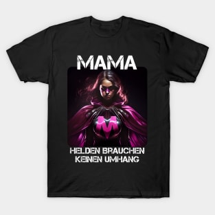 Mama Superheroine - Heroes Don't Need A Cloak Gift For Mama's 4th T-Shirt